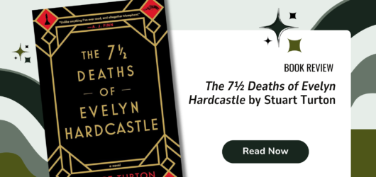 The 7 ½ Deaths of Evelyn Hardcastle: A Mystery Worth Repeating